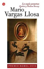 La Orgia Perpetua (Flaubert Y Madame Bovary)