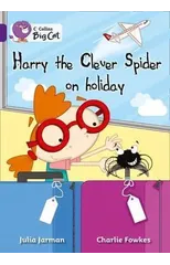 Harry the Clever Spider on Holiday