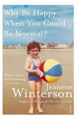 Why Be Happy When You Could Be Normal?
