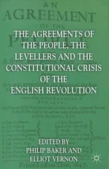 The Agreements of the People, the Levellers, and the Constitutional Crisis of the English Revolution