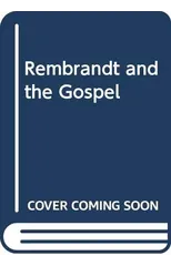 Rembrandt and the Gospel