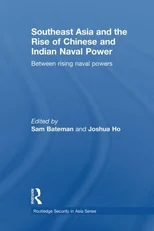 Southeast Asia and the Rise of Chinese and Indian Naval Power