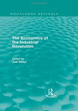 The Economics of the Industrial Revolution (Routledge Revivals)