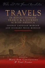 Travels in Revolutionary France and a Journey Across America