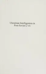 Ukrainian Intelligentsia in Post-Soviet L'viv