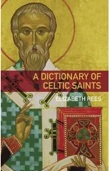 A Dictionary of Celtic Saints