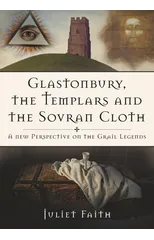Glastonbury, the Templars and the Sovran Cloth
