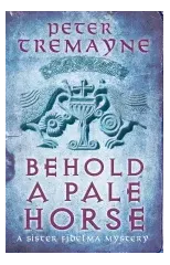 Behold A Pale Horse (Sister Fidelma Mysteries Book 22)