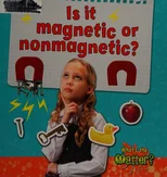 Is it magnetic or nonmagnetic?