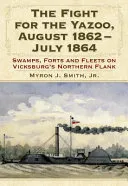 The Fight for the Yazoo, August 1862-July 1864