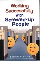 Working Successfully with Screwed–Up People