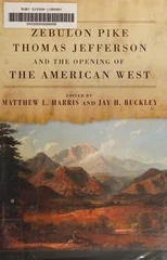Zebulon Pike, Thomas Jefferson, and the Opening of the American West
