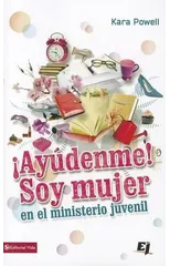 ¡Ayudenme! Soy Mujer En El Ministerio Juvenil