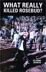 What Really Killed Rosebud?