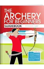 The Archery for Beginners Guidebook