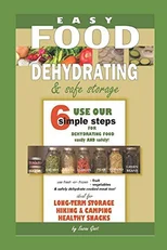 Easy Food Dehydrating and Safe Food Storage
