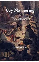 Guy Mannering - or The Astrologer