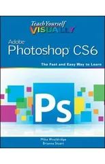 Teach Yourself VISUALLY Adobe Photoshop CS6
