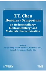 T.T. Chen Honorary Symposium on Hydrometallurgy, Electrometallurgy and Materials Characterization
