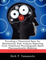 Providing a Theoretical Basis for Nanotoxicity Risk Analysis Departing from Traditional Physiologically-Based Pharmacokinetic Modeling