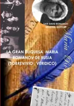 La Gran Duquesa Maria Romanov de Rusia (Sobrevivio, Veridico)
