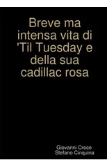 Breve Ma Intensa Vita Di Til Tuesday e Della Sua Cadillac Rosa...