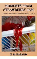 Moments From Strawberry Jam; the Chronicles of Nicholas Swift Vol.1