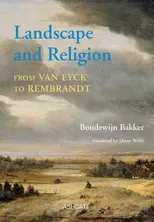 Landscape and Religion from Van Eyck to Rembrandt
