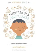 The Headspace Guide to... Mindfulness & Meditation