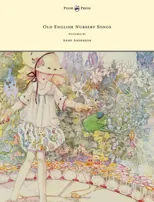 Old English Nursery Songs - Pictured by Anne Anderson