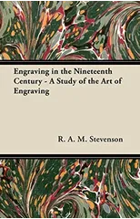 Engraving in the Nineteenth Century - A Study of the Art of Engraving
