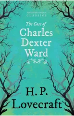 The Case of Charles Dexter Ward (Fantasy and Horror Classics)