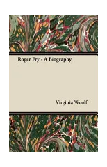 Roger Fry - A Biography