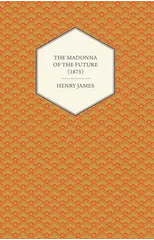 The Madonna of the Future (1873)