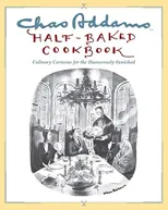 Chas Addams Half-Baked Cookbook
