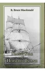 North Star of Herschel Island - The Last Canadian Arctic Fur Trading Ship.