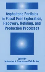 Asphaltene Particles in Fossil Fuel Exploration, Recovery, Refining, and Production Processes (Softcover Reprint of the Original 1st 1994)