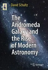 The Andromeda Galaxy and the Rise of Modern Astronomy (2012)