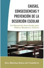 Causas, Consecuencias y Prevencion de La Desercion Escolar