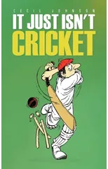 It Just Isn't Cricket