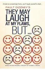 They May Laugh at My Flaws, But...