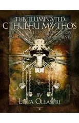 The Illuminated Cthulhu Mythos - the Illustrated Necronomicon and Other Grimories Fragments