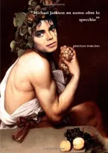 "Michael Jackson Un Uomo Oltre Lo Specchio"