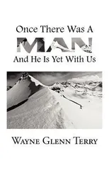 Once There Was A Man...... And He Is Yet With Us