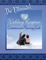 The Ultimate Wedding Reception Entertainment Planning Guide