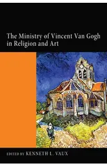 The Ministry of Vincent Van Gogh in Religion and Art