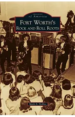 Fort Worth's Rock and Roll Roots