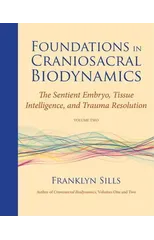 Foundations in Craniosacral Biodynamics, Volume Two