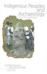 Indigenous Peoples and Archaeology in Latin America