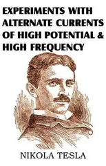 Experiments with Alternate Currents of High Potential and High Frequency